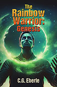 Rainbow Warrior: Genesis by C. G. Eberle